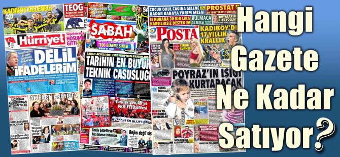 Hangi Gazete Ne Kadar Satıyor? 7 Kasım – 13 Kasım 2016