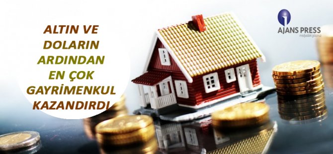 Altın Ve Doların Ardından En Çok Gayrimenkul Kazandırdı